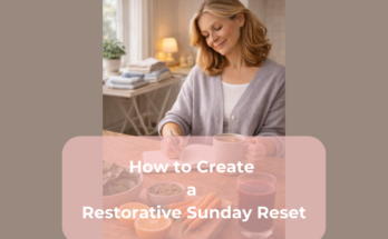 How to Create a Restorative Sunday Reset