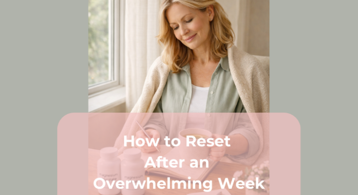 How to Reset After an Overwhelming Week