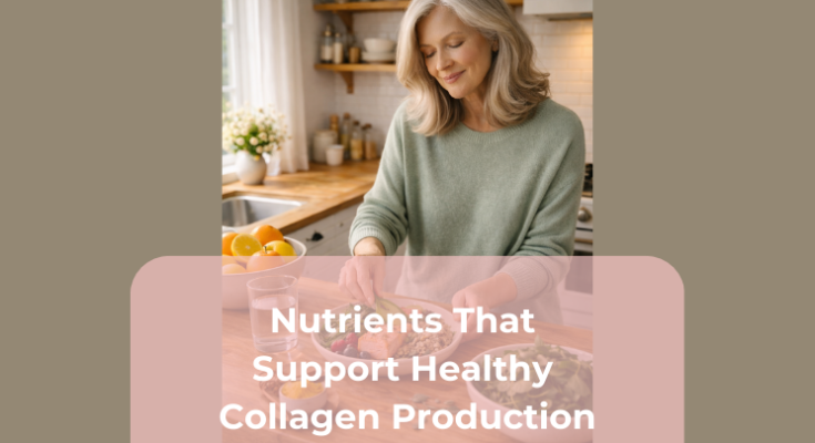Nutrients That Support Healthy Collagen Production Nutrients That Support Healthy Collagen Production
