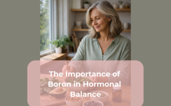The Importance of Boron in Hormonal Balance