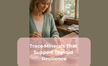 Trace Minerals That Support Thyroid Resilience