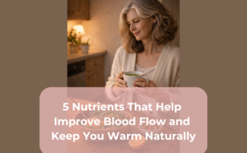 5 Nutrients That Help Improve Blood Flow and Keep You Warm Naturally
