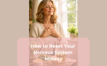 How to Reset Your Nervous System Midday