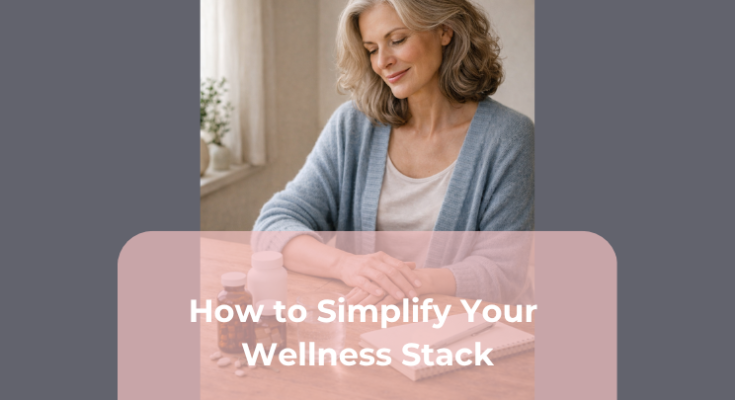How to Simplify Your Wellness Stack How to Simplify Your Wellness Stack