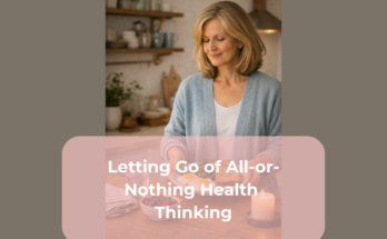 Letting Go of All-or-Nothing Health Thinking