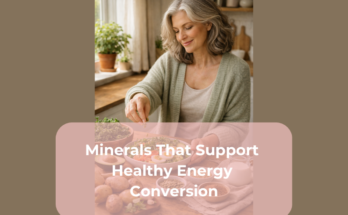 Minerals That Support Healthy Energy Conversion