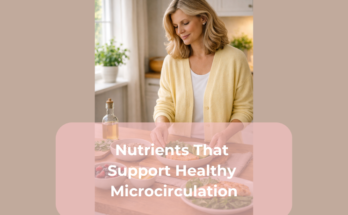 Nutrients That Support Healthy Microcirculation