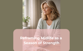 Reframing Midlife as a Season of Strength