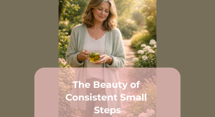 The Beauty of Consistent Small Steps The Beauty of Consistent Small Steps