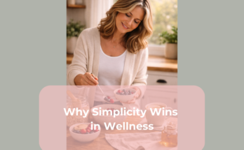 Why Simplicity Wins in Wellness