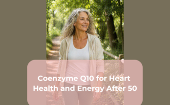 Coenzyme Q10 for Heart Health and Energy After 50