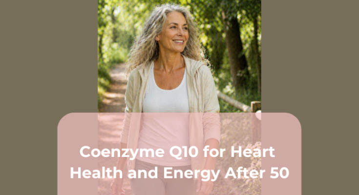 Coenzyme Q10 for Heart Health and Energy After 50