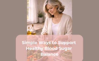 Simple Ways to Support Healthy Blood Sugar Balance