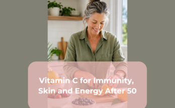 Vitamin C for Immunity, Skin and Energy After 50