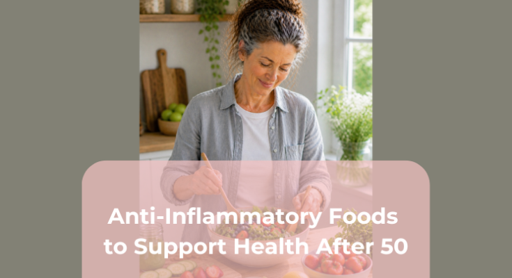 Anti-Inflammatory Foods to Support Health After 50