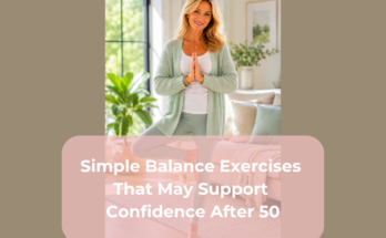 Simple Balance Exercises That May Support Confidence After 50