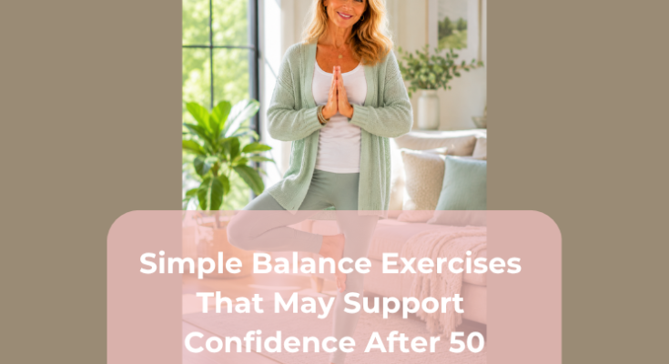 Simple Balance Exercises That May Support Confidence After 50