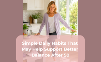 Simple Daily Habits That May Help Support Better Balance After 50