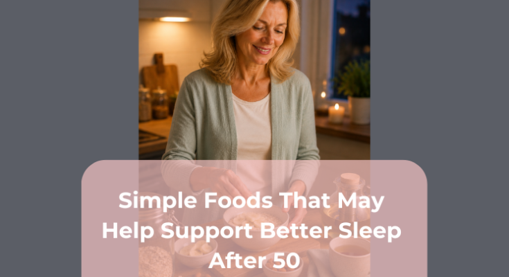 Simple Foods That May Help Support Better Sleep After 50