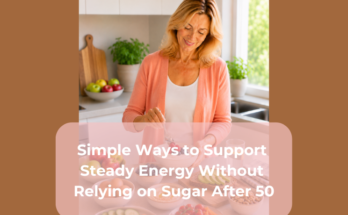 Simple Ways to Support Steady Energy Without Relying on Sugar After 50