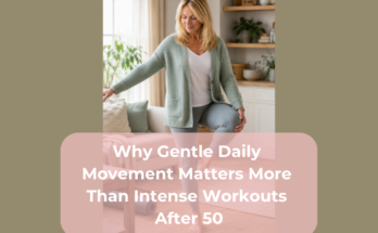 Why Gentle Daily Movement Matters More Than Intense Workouts After 50