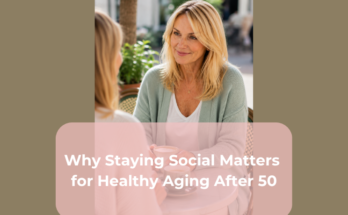 Why Staying Social Matters for Healthy Aging After 50